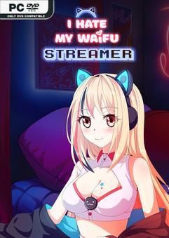 Tải game I Hate My Waifu Streamer-TENOKE